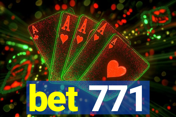 bet 771